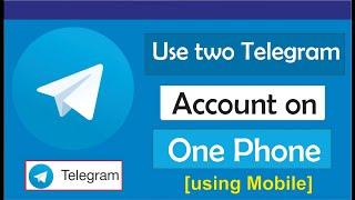 How to use two telegram accounts in one Phone