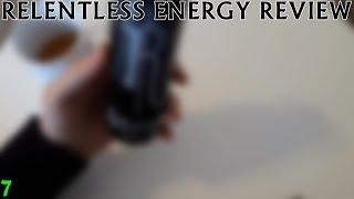 RELENTLESS ENERGY REVIEW