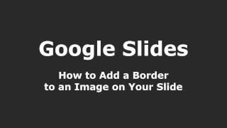 Google Slides - How to Add a Border to an Image on Your Slide