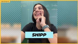Hoje a chamada é de: SHIPP! 