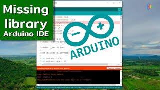 Missing libraries, Arduino IDE, 09/12/2022