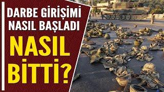 DARBE GİRİŞİMİ NASIL BAŞLADI, NASIL BİTTİ?