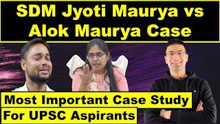 SDM Jyoti Maurya vs Alok Maurya Case | Important Case Study For UPSC Aspirants