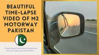 Pakistan M2 Motorway Time Lapse Drive | Beautiful Pakistan Motorway | Driving Islamabad To Lahore
