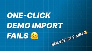 How To Solve One-Click Demo Import Failure Problem | Iqonic Design