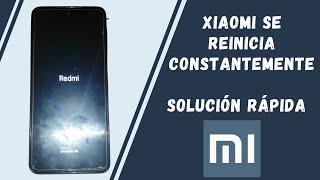 Mi Xiaomi se reinicia constantemente  SOLUCIÓN