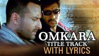 Omkara (Lyrical Full Song) | Ajay Devgn, Saif Ali Khan, Vivek Oberoi & Kareena Kapoor