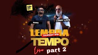 Dj nana & Dj Larry Love Lembra Tempo Live Part 2