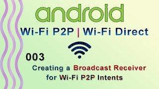 003 : Creating a Broadcast Receiver for Wi-Fi P2P Intents : Android WiFi P2P | WiFi Direct Tutorial