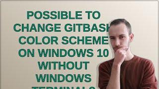 Possible to change GitBash color scheme on Windows 10 without Windows Terminal?