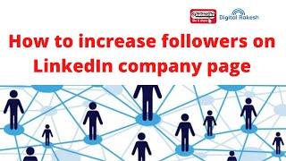 How to increase followers on LinkedIn company page | Digital Rakesh | digital marketing