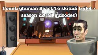 Countryhuman React to skibidi toilet - season 22 (all episodes) ( Gacha x Countryhuman )