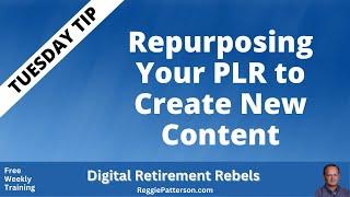 Repurposing Your PLR to Create New Content | Tuesday Tip