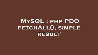 MySQL : php PDO fetchAll(), simple result