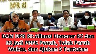 BAM DPR RI: Aliansi Honorer R2 dan R3 Jadi PPPK Penuh, Tolak Paruh Waktu, dan Ajukan 5 Tuntutan