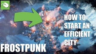 What YOU Need to START an Efficient Early GAME | FROSTPUNK: Beginner's Guide - HOW TO!