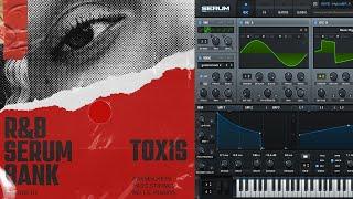 (Free) R&B Serum Bank - TOXIS | Serum RnB Presets in the style of the Drake, SZA, Brent Faiyaz