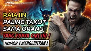 PENGAKUAN LANGSUNG DARI DUKUN  Ciri Fisik Orang Yang Ditakuti Raja Jin