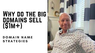 Why do the big domains sell?