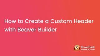 How to Create a Custom Header with Beaver Builder | PowerPack Beaver Builder Addon