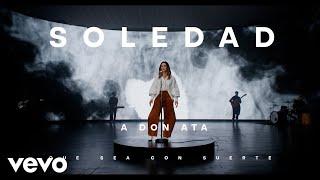 Soledad - A Don Ata (Official Video)