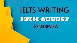 19 august 2023 IELTS Exam Writing Review