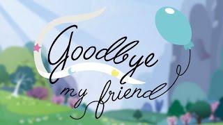 Goodbye My Friend (Pony Animation)