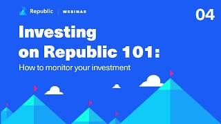 Republic | Webinar E04 — Investing On Republic 101: How to monitor your investment