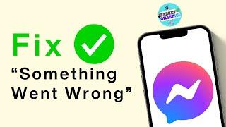 How to Fix Messenger Something Went Wrong Error