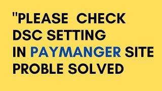 #paymanager ---#Please Check DSC Setting error solve in this video.2022