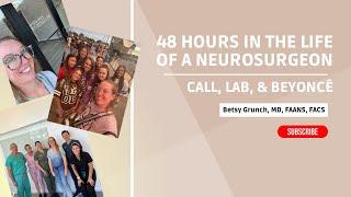 Spend 48 hours with Dr. Betsy Grunch, Neurosurgeon