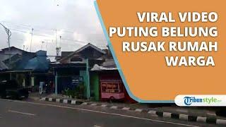 Viral Video Puting Beliung Terjang Belasan Rumah di Parakan Temanggung hingga Rusak Parah