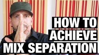 How To Achieve Separation In Your Mix