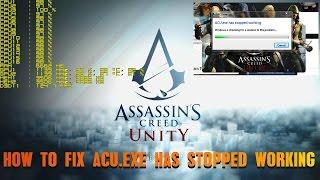 HOW TO FIX THE ASSASSIN'S CREED UNITY "ACU.exe has stopped working"