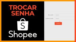 COMO TROCAR SENHA DA SHOPEE PELO NOTEBOOK | ATUALIZADO!