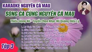 Karaoke Điệu Lý Song Ca Cùng Nguyên Cà Mau Tập 3 - Lệ Tình Vu Quy - Điều Hạnh Phúc - Đời Lắm Vô...