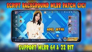 SCRIPT BACKGROUND MLBB "ADEL JKT48" TERBARU | CARA MERUBAH BACKGROUND GAME MOBILE LEGENDS PATCH CICI