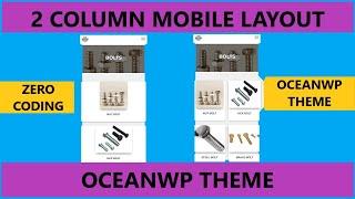 Two Column Mobile Layout | OceanWp Theme | Woocommerce Mobile View Design | OceanWp Tutorial