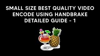 Small Size Quality Video Encode Using Handbrake | Detailed Guide - 1 | Hard Subbed Anime Encode