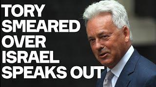 Tory Told TRUTH On Israel - And Was Smeared And Vindicated. Now He Speaks Out. w/. Alan Duncan