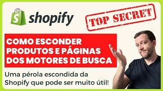 Shopify - Como esconder produtos e páginas nos motores de busca