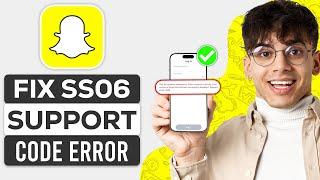 How To Fix Snapchat Support Code SS06 (2024) | iPhone/Android