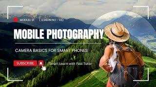 Camera Basics for Smartphones - Module 01 Lesson 03 out of 06