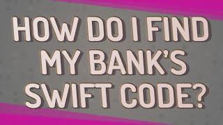 How do I find my bank's SWIFT code?