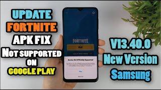 How to Update Fortnite apk v13.40.0 new version fix device not supported on Google Play for Samsung