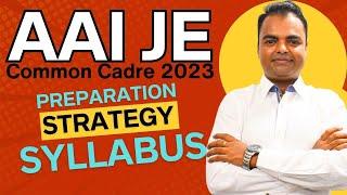 AAI JE 2023 Syllabus, Exam Pattern, Preparation Strategy, AAI Junior Executive Common Cadre Syllabus