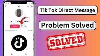 TikTok Direct Message Option Not Showing | How to Fix Direct Message on TikTok 2023