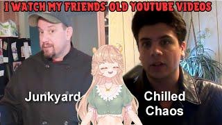 I WATCH MY FRIENDS CHILLED CHAOS, JUNKYARD129, AND KYR_SP33DY's OLD VIDEOS FOR THE FIRST TIME