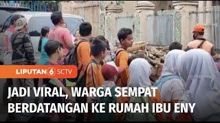 Live Report: Gara-gara Viral, Rumah Ibu Eny dan Tiko Sempat Dijadikan Tempat Wisata | Liputan 6