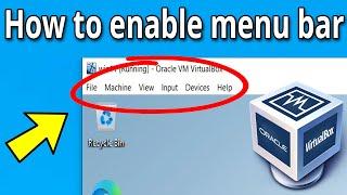 How To Enable and Show Menu Bar on VirtualBox after disappear